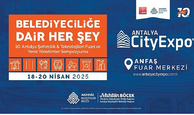 10. Antalya Şehircilik ve Teknolojileri Fuarı 18 Nisan’da başlıyor